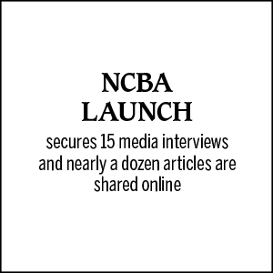 NCBA launch secures 15 media interviews and nearly a dozen articles are shared online