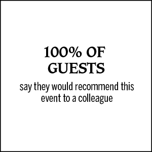 100% of guests say they would recommend this event to a colleague.